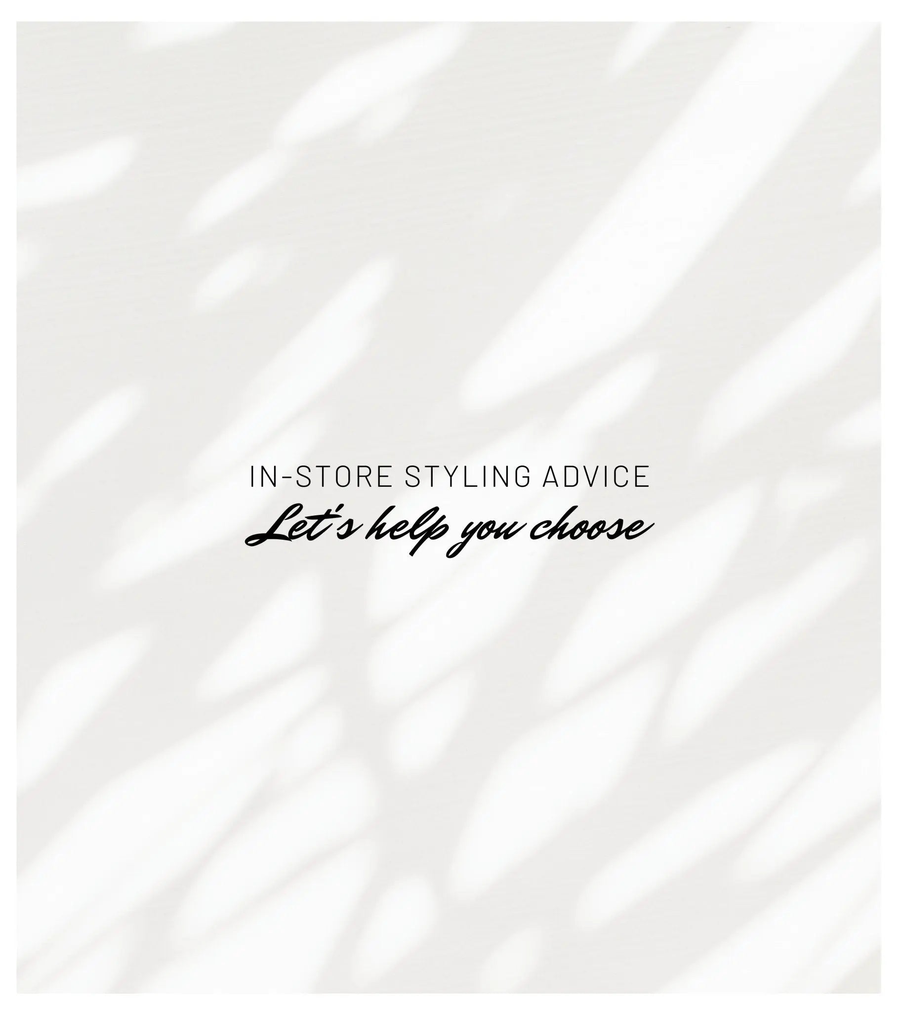 In-store Styling Advice - Let us Help you Choose - Dyrberg/Kern NZ